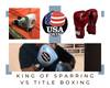 King of Sparring Boxing Gloves Vs. 16 Oz Title Boxing Gloves